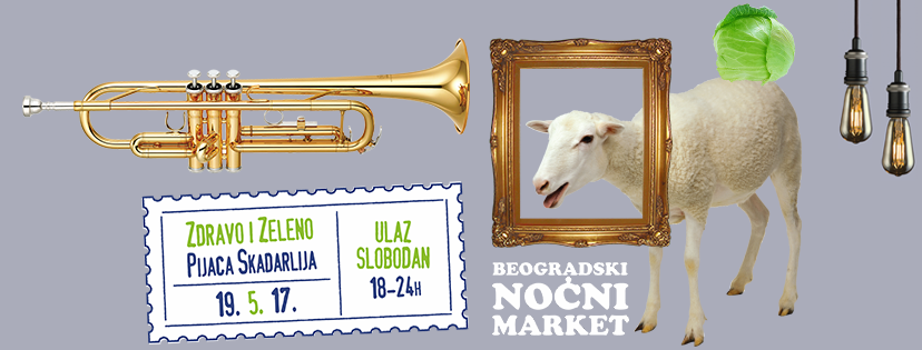 Zdravo i Zeleno – Beogradski Noćni Market na Bajlonijevoj pijaci, 19 maj 2017