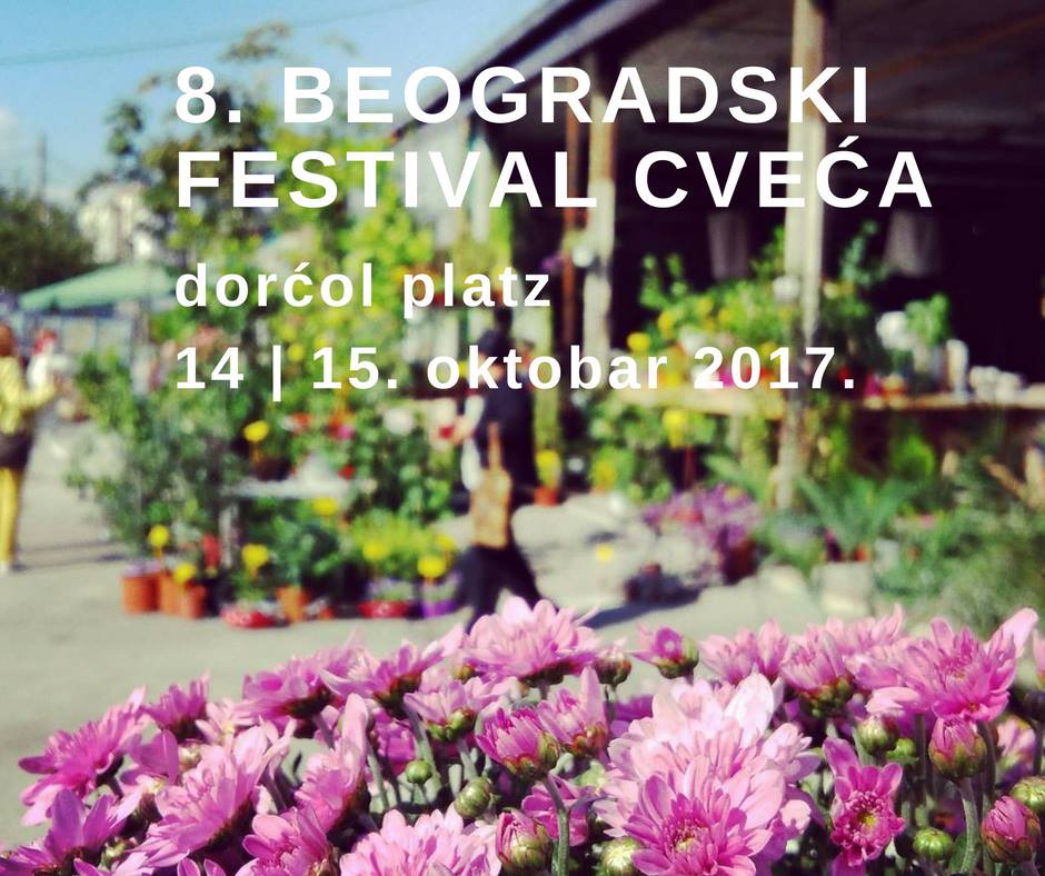 8. Beogradski festival cveća 14.10 – 15.10. 2017. Dorćol Platz, Beograd