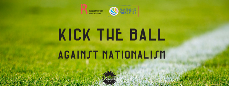 Kick the ball against nationalism 27.- 30.10.2017.