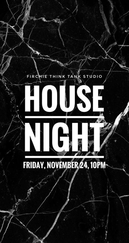 House Night 24.11.2017. Firchie Think Tank Studio