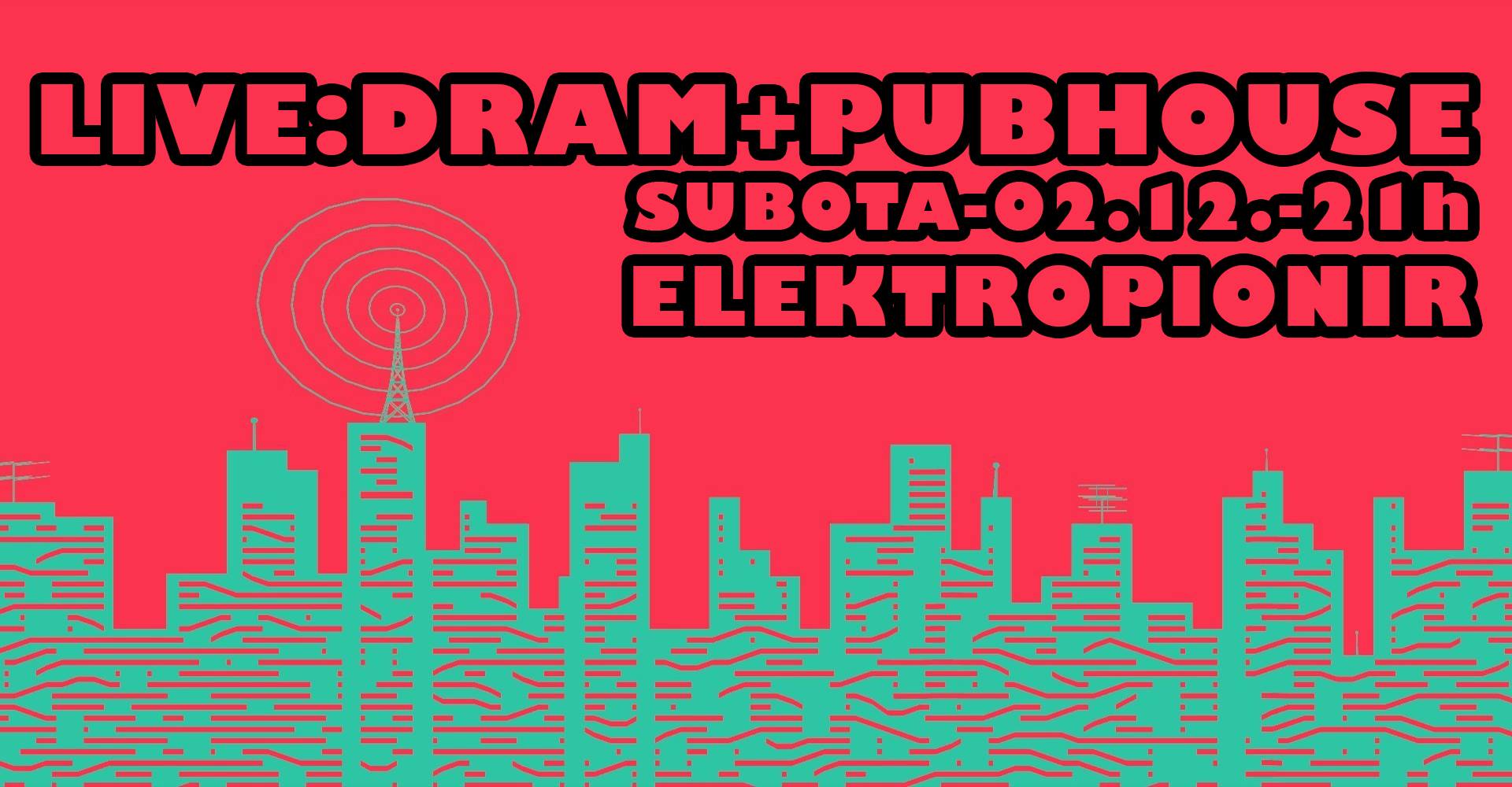 Dram + Pub House 02.12.2017. Elektropion