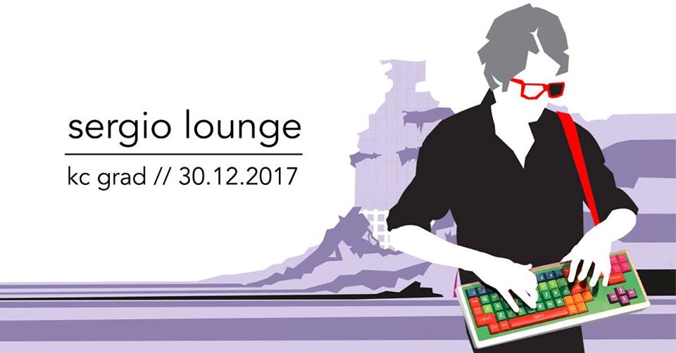 Sergio Lounge 30.12.2017. KC Grad