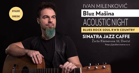 Ivan Milenković Bluz Mašina – Acoustic Night Live 10. i 24.01.2018. Sinatra Caffe