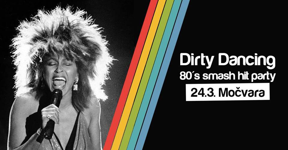 Dirty Dancing – 80's party 24.03.2018. Močvara