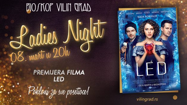 LED – Ladies Night u bioskopu Vilin Grad 08.03.2018.