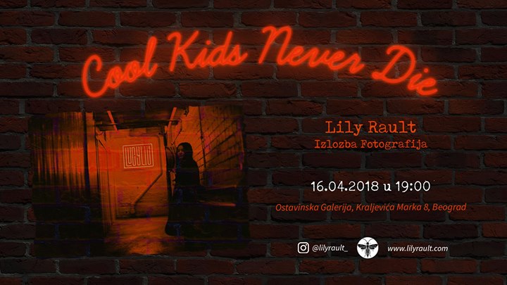 COOL KIDS NEVER DIE by Lily Rault 16 – 22.04.2018.Ostavinska Galerjia