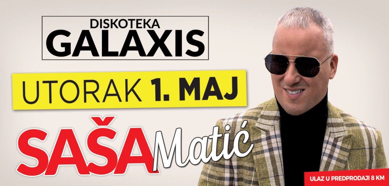 SAŠA MATIĆ 01.05.2018. Diskoteka GALAXIS