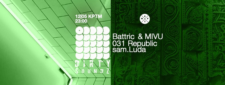 [:en]Dirty Soundz | Battric & MIVU, 031 Republic, sam.Luda 12.05.2018. KPTM