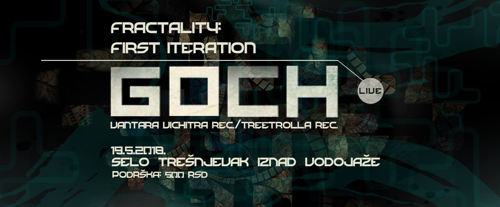Fractality: First Iteration, featuring Goch Live 19.05.2018.Trešnjevak