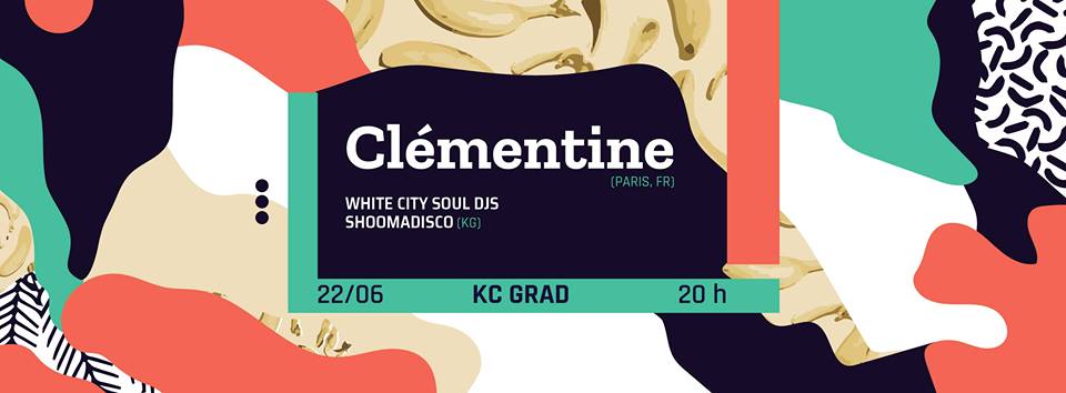 [:en]Clémentine (Paris, FR) w/ White City Soul DJs & Shoomadisco 22.06.2018. KC Grad