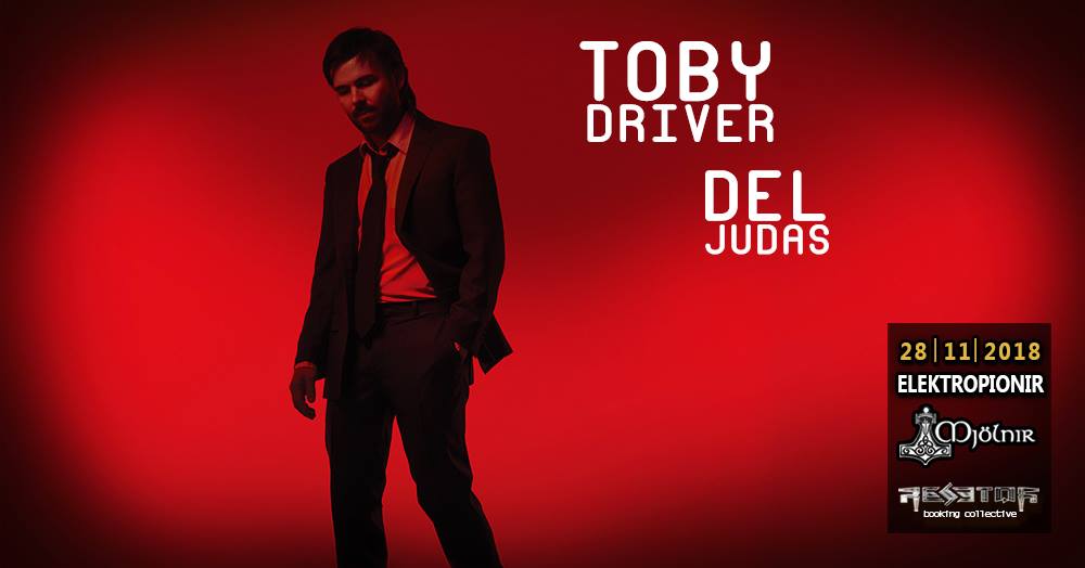 Toby Driver /US/ & Del Judas /US/ & tba 28.11.2018.Elektropionir
