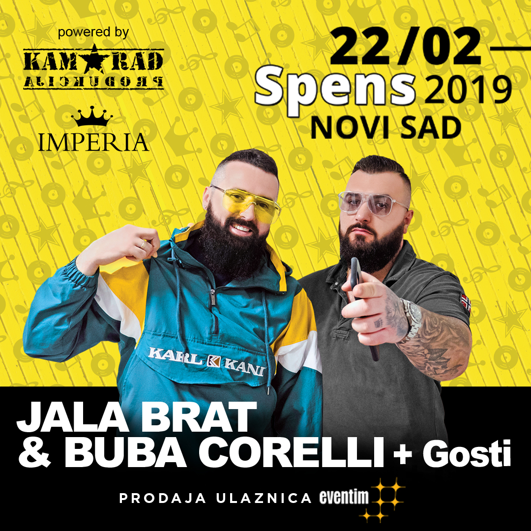 JALA BRAT & BUBA CORELLI + gosti 22.02.2019. SPENS
