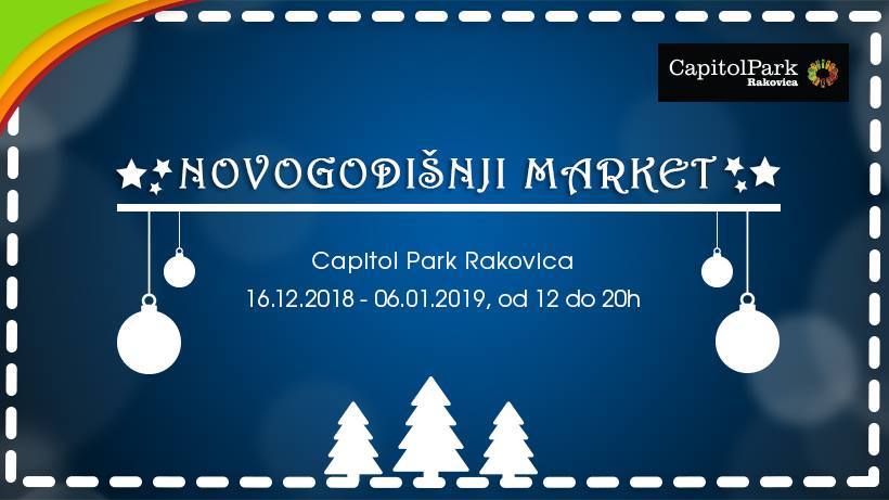 Novogodišnji Market 18.12.2018 – 06.01.2019.Capitol Park Rakovica