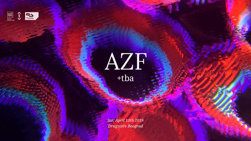 AZF  tba / Music Reactions Event 13.04.2019. Drugstore