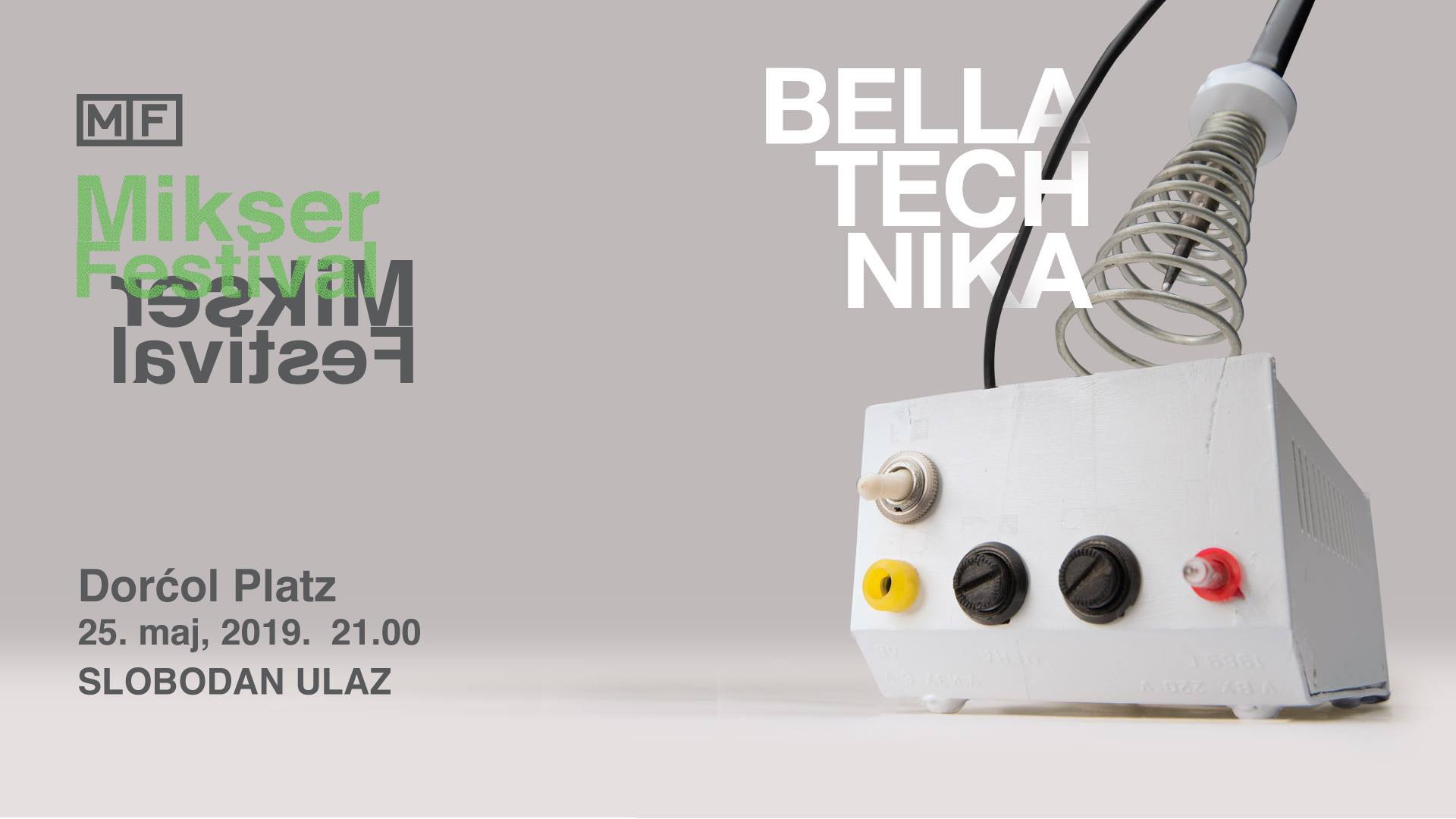 Bella Technika, premijerno na Mikseru 24.05.2019. Dorćol Platz