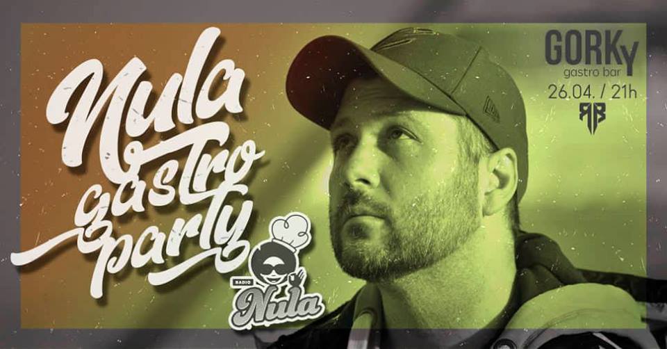 Nula gastro party feat. Rebel B 26.04.2019. Gorky Bar