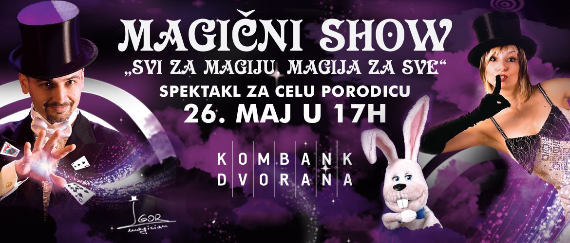 MAGIC SHOW "ALL FOR MAGIC, MAGIC FOR ALL" 26.05.2019. Kombank Hall