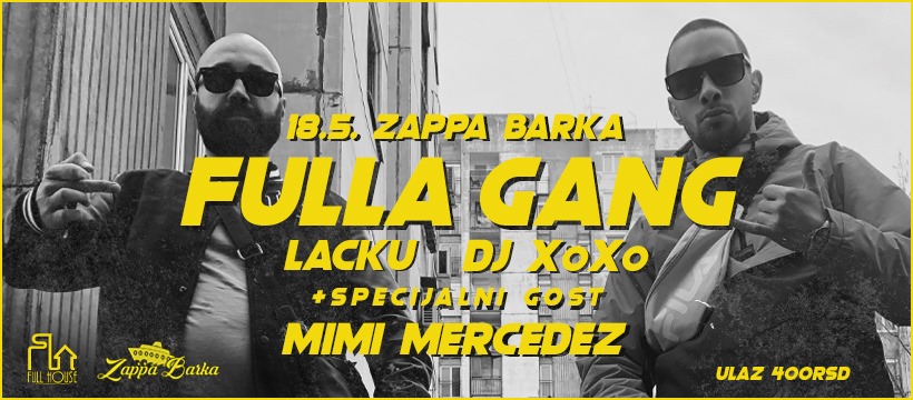 Full Gang / Lacku / Dj XoXo // Subota 18.05.2019. Zappa Barka