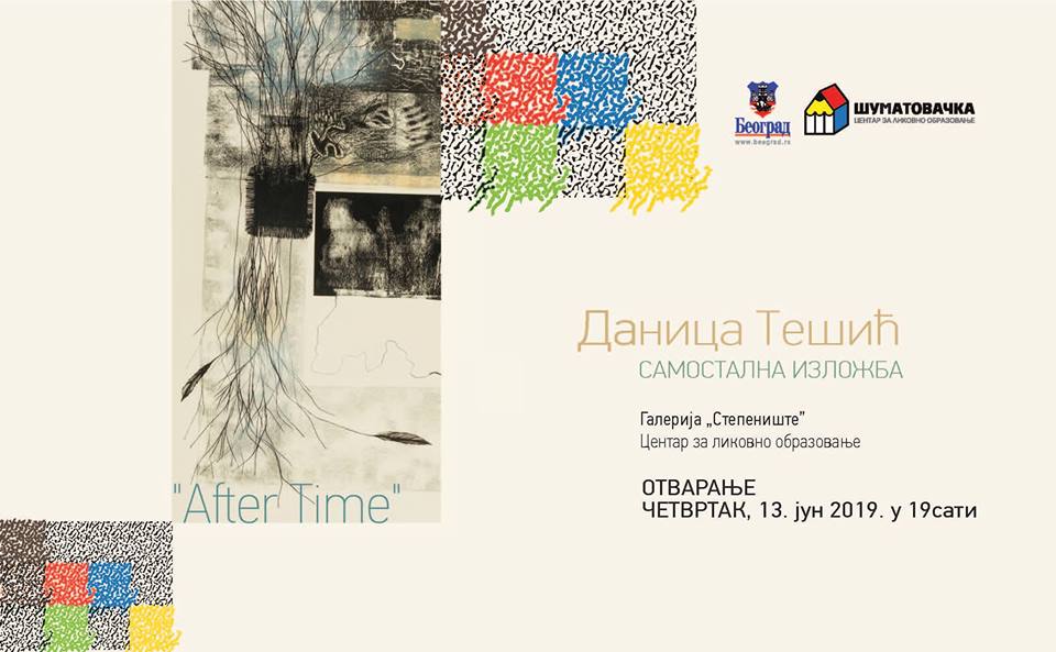 After time- solo exhibition by Danica Tešić 14 – 25.06.2019. Art Education Center