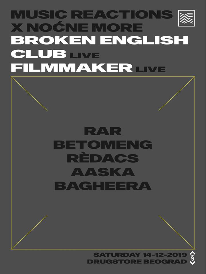 Music Reactions x Noćne More / Broken English Club, Filmmaker 14.12.2019. Drugstore