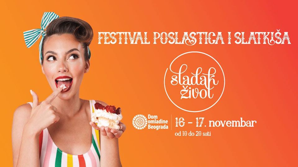 Sweet life – Festival of sweets and sweets 16 – 17.11.2019. Dom omladine