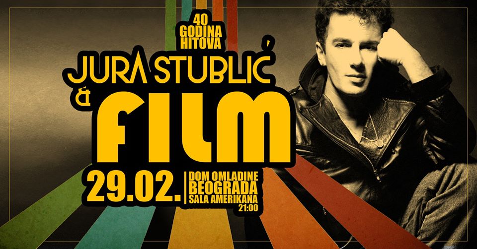 Jura Stublić i Film / 40 godina hitova 29.02.2020. Dom omladine