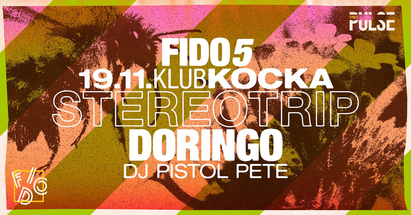 FIDO #5 – Stereotrip / Doringo / Pistol Pete 19.11.2022. online