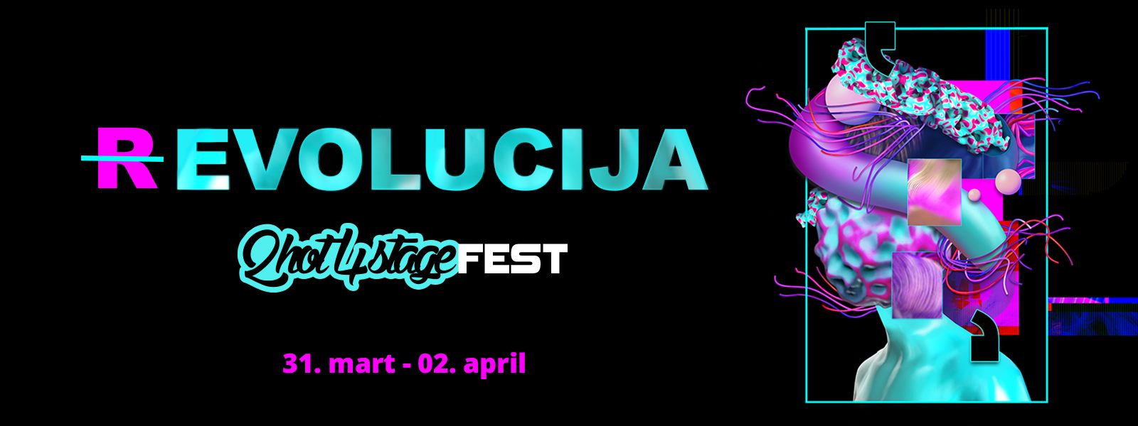 2Hot4Stage FEST 2023 ● rEVOLUCIJA 31.03 / 02.04.2023. Luka Beograd