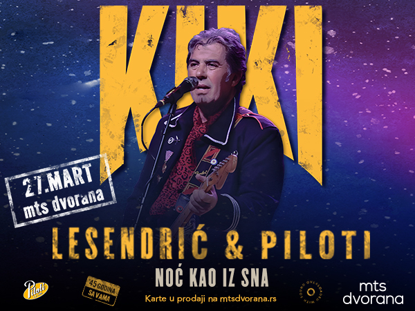 KIKI LESENDRIĆ & PILOTI – NOĆ KAO IZ SNA 27.03.2025. MTS Dvorana