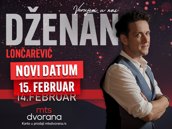 DŽENAN LONČAREVIĆ 14 i 15.02.2025. MTS Dvorana