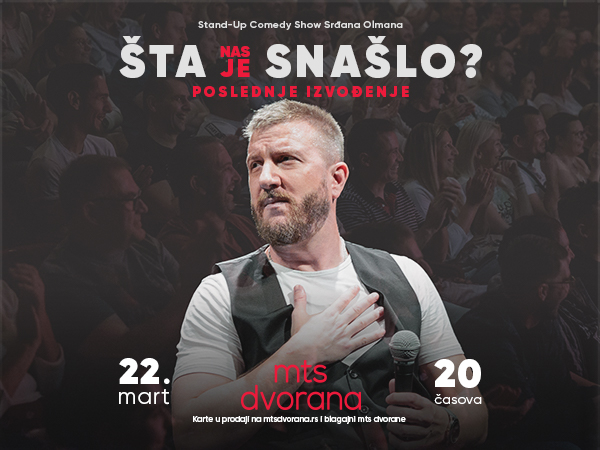 Stand up show – Šta nas je snašlo 22.03.2025. MTS Dvorana